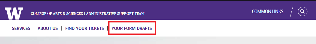 To access your form drafts, navigate to the "Your Form Drafts" option at the top of the website menu.