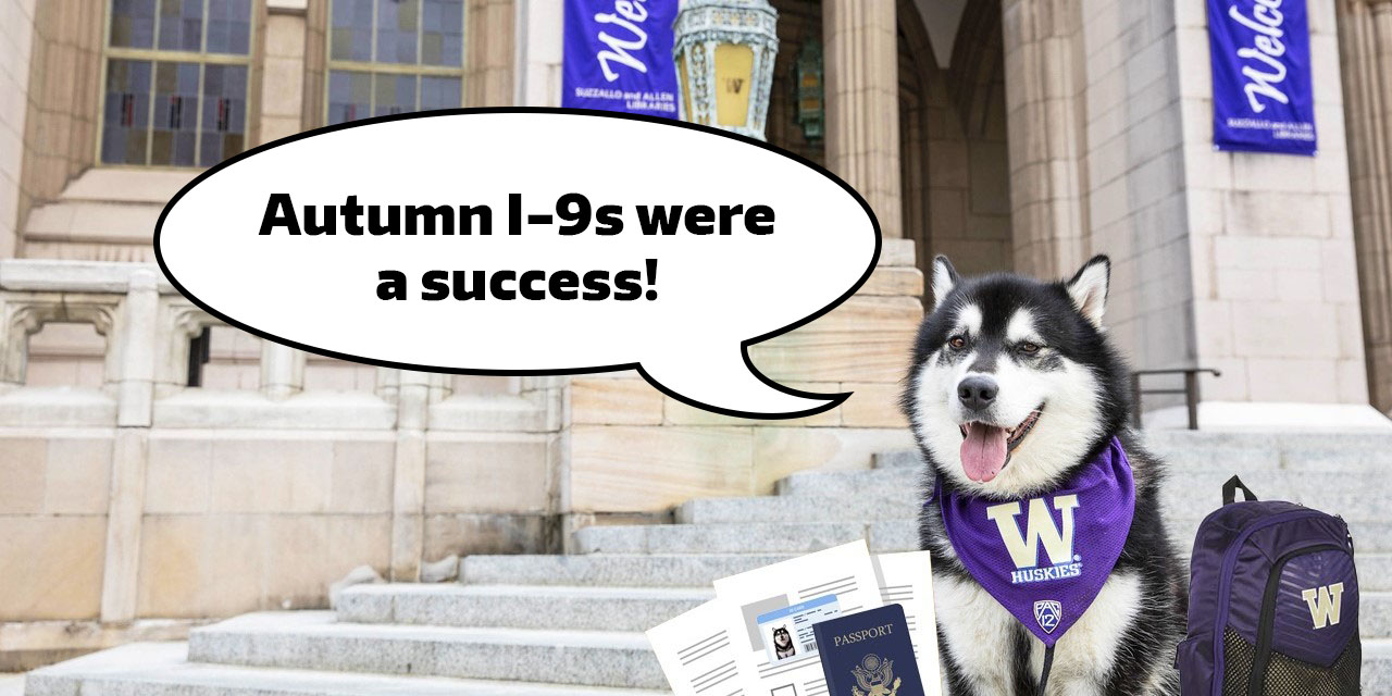 Dubs the Husky in front of Suzzallo Library saying, "Autumn I-9s were a success!"