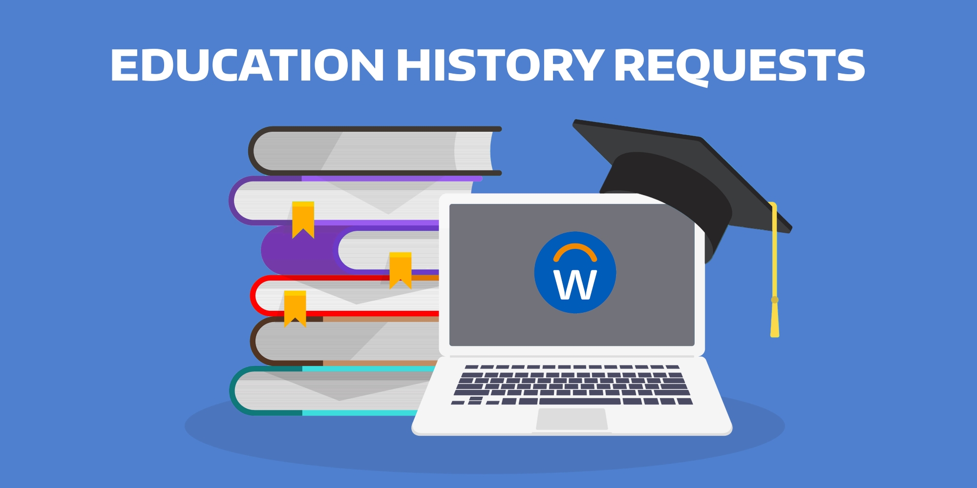 A laptop with a Workday logo on the screen and a graduation cap on top. Behind the laptop is a stack of books, with the above text, "Education History Requests"