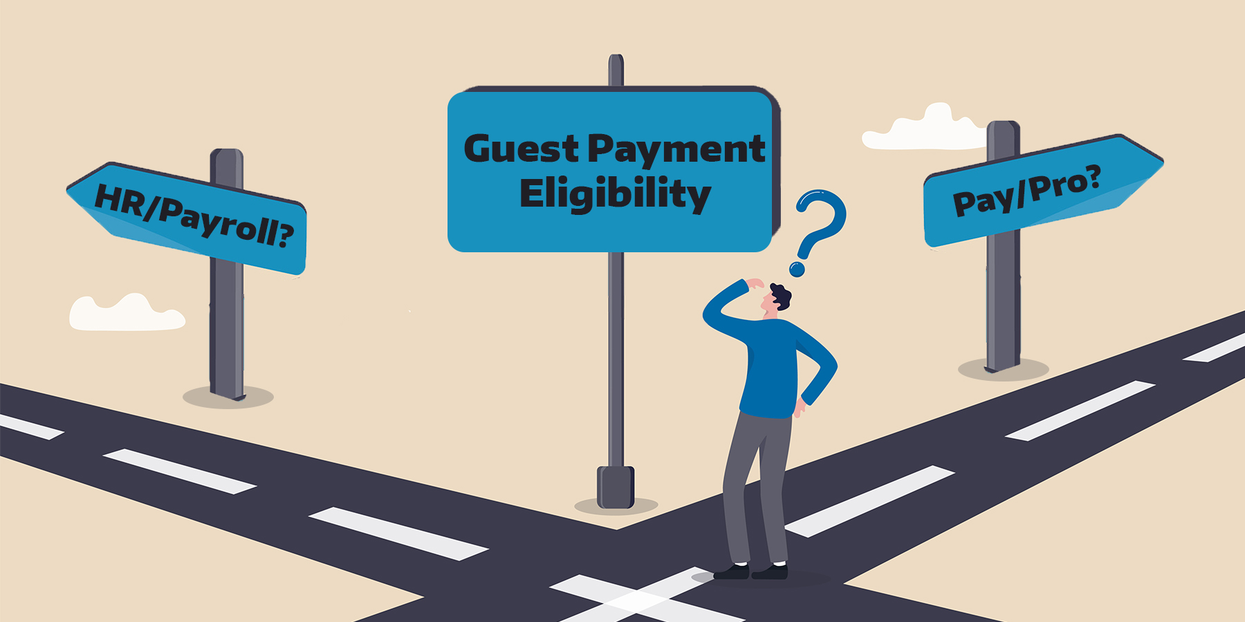 A person standing at a crossroads while looking at a sign that says "Guest Payment Eligibility." To their left is an HR/Payroll sign, and to their right is a Pay/Pro sign.